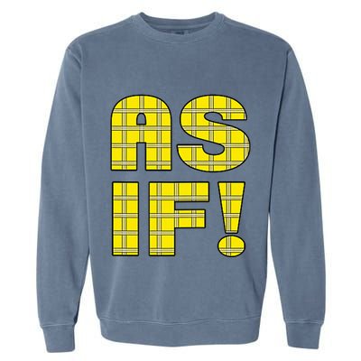 90s Clueless As If! Plaid Ladies Highschool Cult Garment-Dyed Sweatshirt