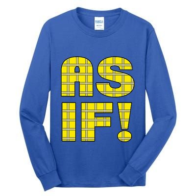 90s Clueless As If! Plaid Ladies Highschool Cult Tall Long Sleeve T-Shirt