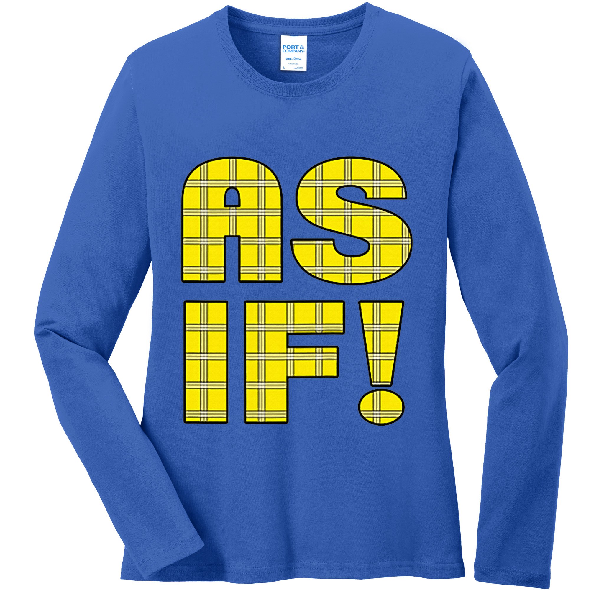 90s Clueless As If! Plaid Ladies Highschool Cult Ladies Long Sleeve Shirt