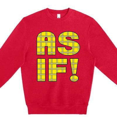 90s Clueless As If! Plaid Ladies Highschool Cult Premium Crewneck Sweatshirt