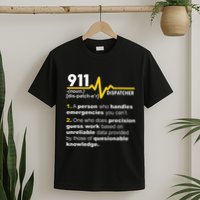 911 Dispatcher Definition Handles Emergencies Dispatch T-Shirt