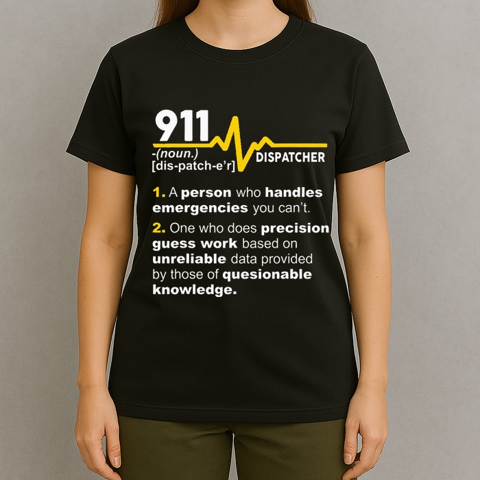 911 Dispatcher Definition Handles Emergencies Dispatch T-Shirt