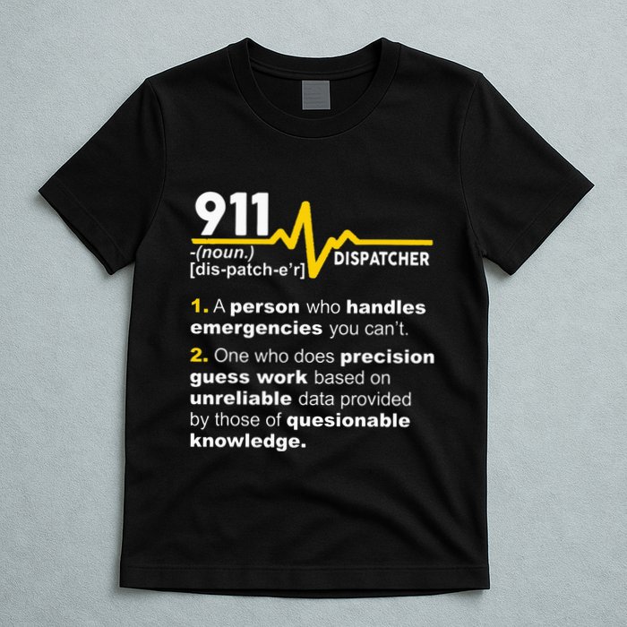 911 Dispatcher Definition Handles Emergencies Dispatch T-Shirt