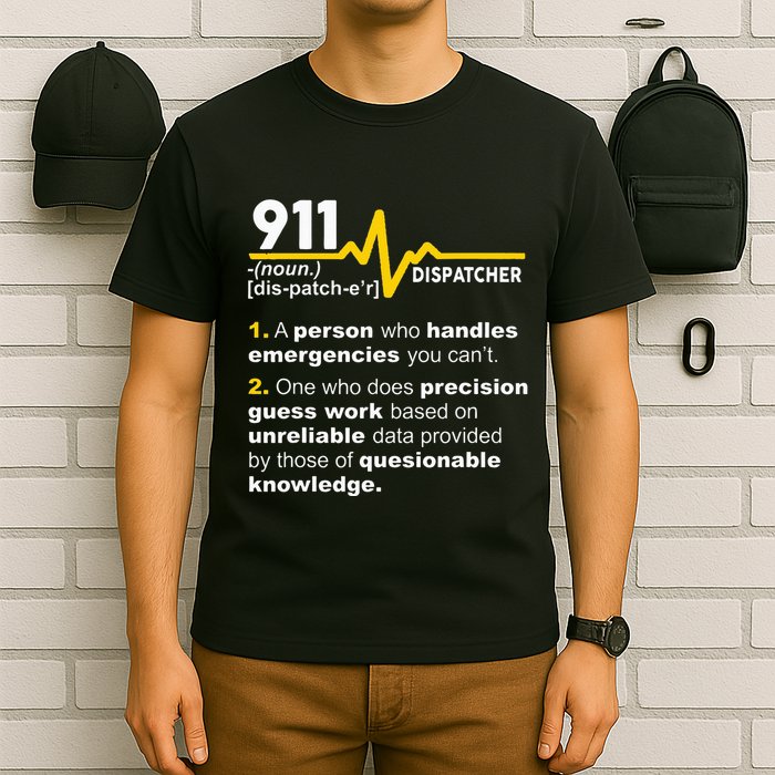 911 Dispatcher Definition Handles Emergencies Dispatch T-Shirt
