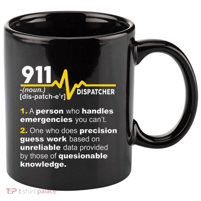 911 Dispatcher Definition Handles Emergencies Dispatch 11oz C Handle Ceramic Mug