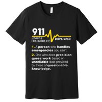 911 Dispatcher Definition Handles Emergencies Dispatch Premium T-Shirt