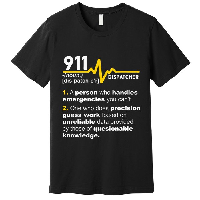 911 Dispatcher Definition Handles Emergencies Dispatch Premium T-Shirt