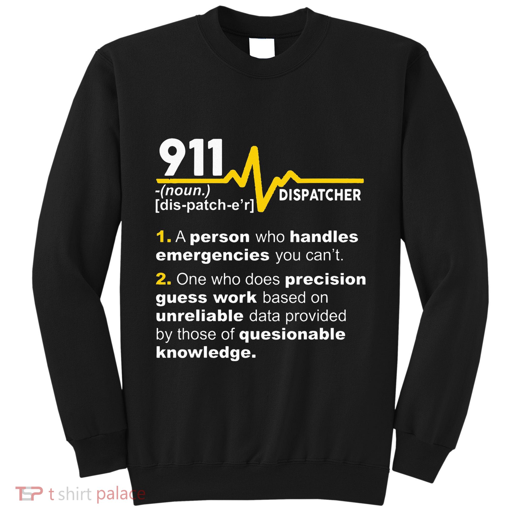 911 Dispatcher Definition Handles Emergencies Dispatch Tall Sweatshirt