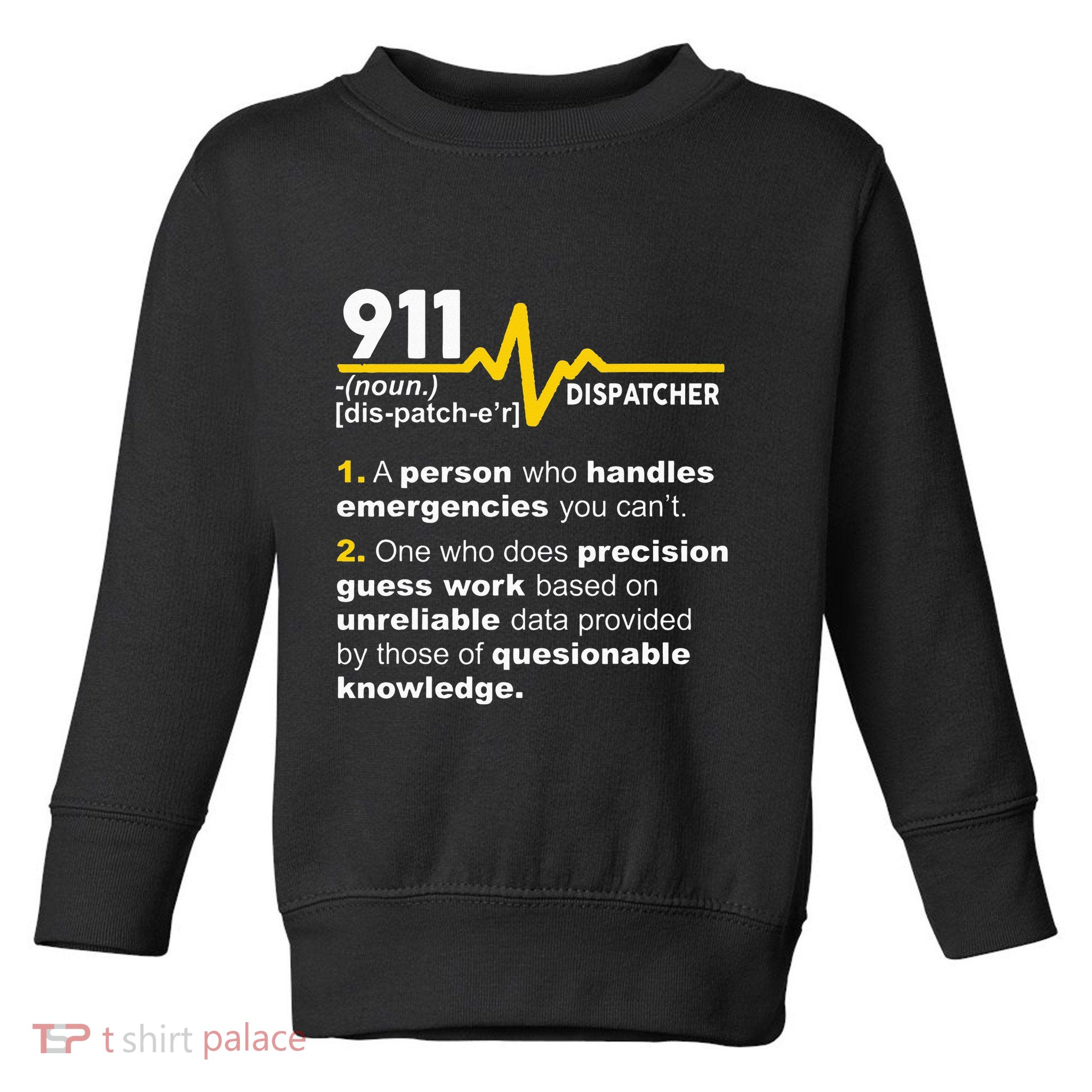 911 Dispatcher Definition Handles Emergencies Dispatch Toddler Sweatshirt