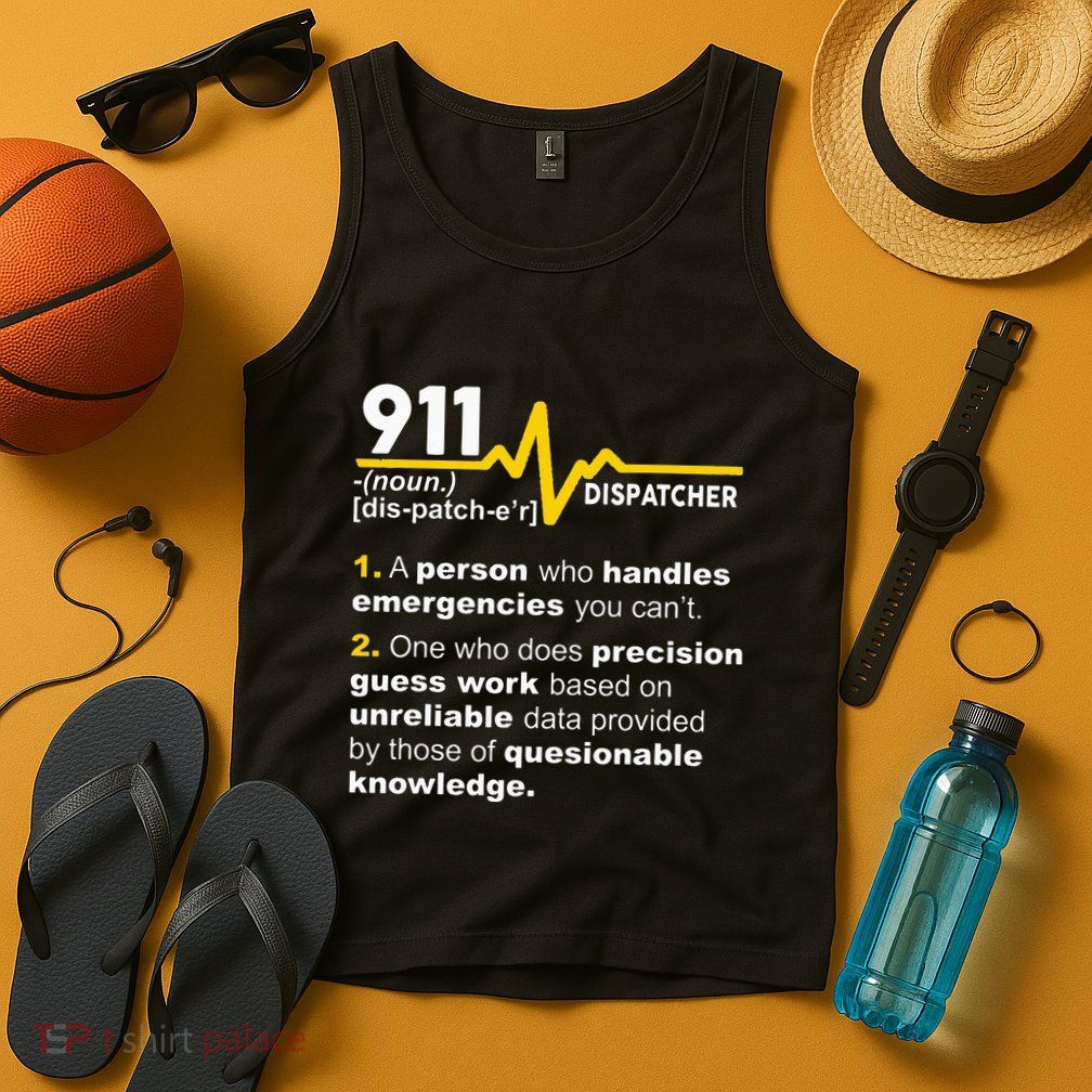911 Dispatcher Definition Handles Emergencies Dispatch Tank Top
