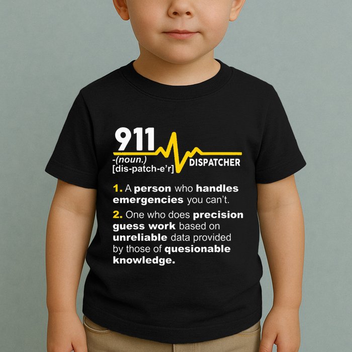 911 Dispatcher Definition Handles Emergencies Dispatch Toddler T-Shirt