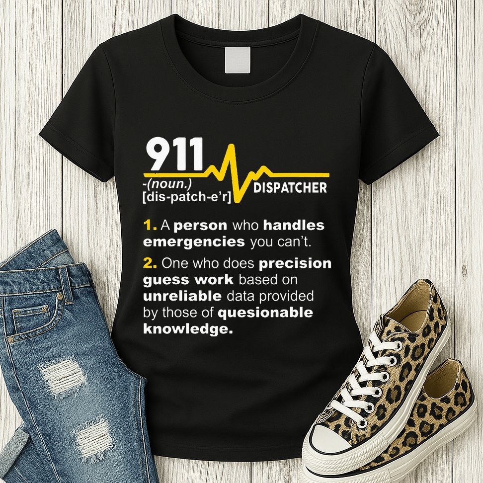 911 Dispatcher Definition Handles Emergencies Dispatch Womens T-Shirt