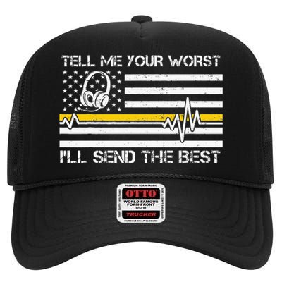 911 Dispatcher Flag Tell Me Your Worst ILl Send The Best High Crown Mesh Back Trucker Hat