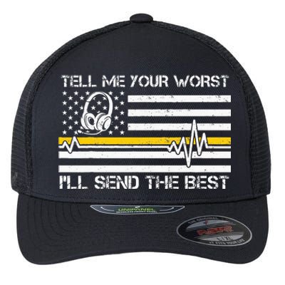 911 Dispatcher Flag Tell Me Your Worst ILl Send The Best Flexfit Unipanel Trucker Cap