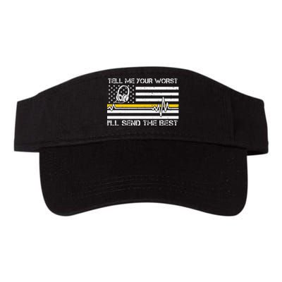 911 Dispatcher Flag Tell Me Your Worst ILl Send The Best Valucap Bio-Washed Visor