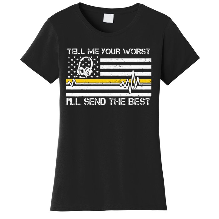 911 Dispatcher Flag Tell Me Your Worst ILl Send The Best Women's T-Shirt