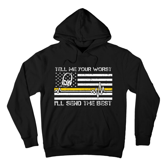 911 Dispatcher Flag Tell Me Your Worst ILl Send The Best Hoodie