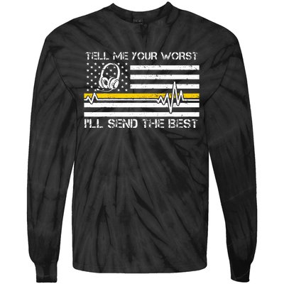 911 Dispatcher Flag Tell Me Your Worst ILl Send The Best Tie-Dye Long Sleeve Shirt