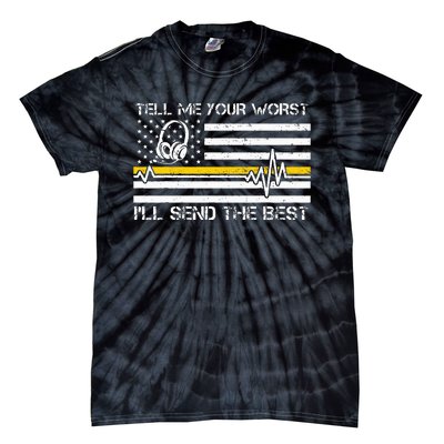 911 Dispatcher Flag Tell Me Your Worst ILl Send The Best Tie-Dye T-Shirt