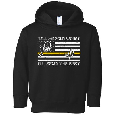 911 Dispatcher Flag Tell Me Your Worst ILl Send The Best Toddler Hoodie