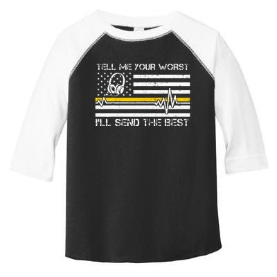 911 Dispatcher Flag Tell Me Your Worst ILl Send The Best Toddler Fine Jersey T-Shirt