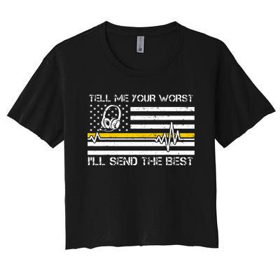 911 Dispatcher Flag Tell Me Your Worst ILl Send The Best Women's Crop Top Tee