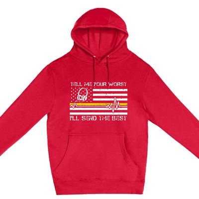 911 Dispatcher Flag Tell Me Your Worst ILl Send The Best Premium Pullover Hoodie