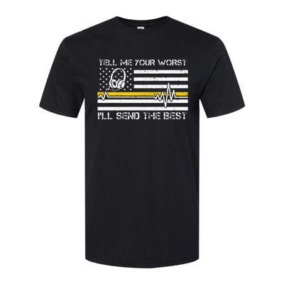 911 Dispatcher Flag Tell Me Your Worst ILl Send The Best Softstyle CVC T-Shirt