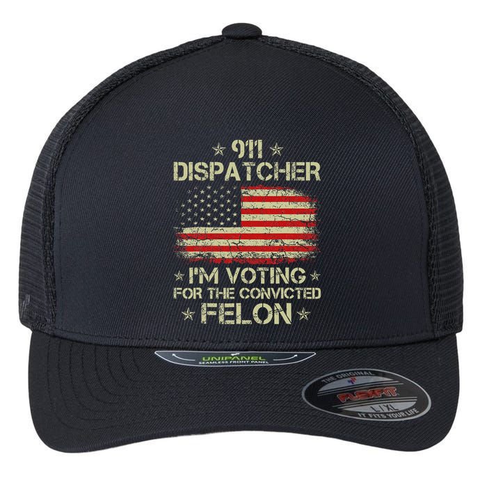 911 Dispatcher IM Voting For The Convicted Felon Funny Flexfit Unipanel Trucker Cap