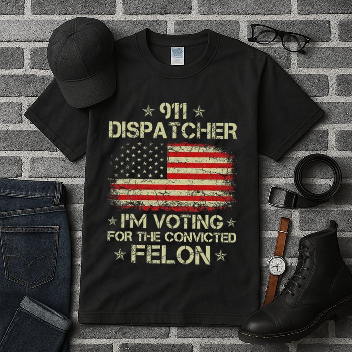 911 Dispatcher IM Voting For The Convicted Felon Funny Tall T-Shirt