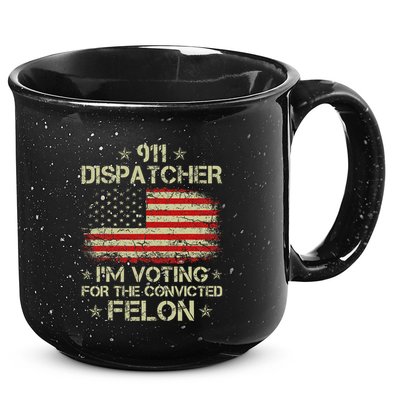 911 Dispatcher IM Voting For The Convicted Felon Funny 15oz Campfire Ceramic Mug