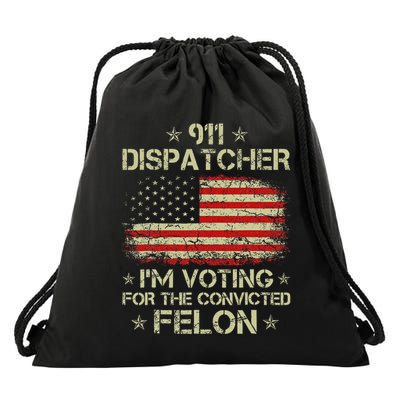 911 Dispatcher IM Voting For The Convicted Felon Funny Drawstring Bag