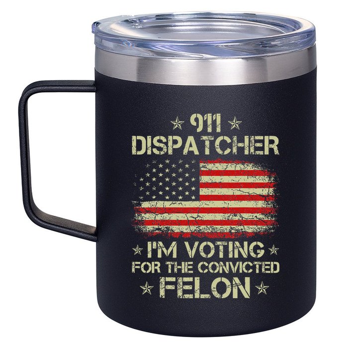 911 Dispatcher IM Voting For The Convicted Felon Funny 12oz Stainless Steel Coffee Mug