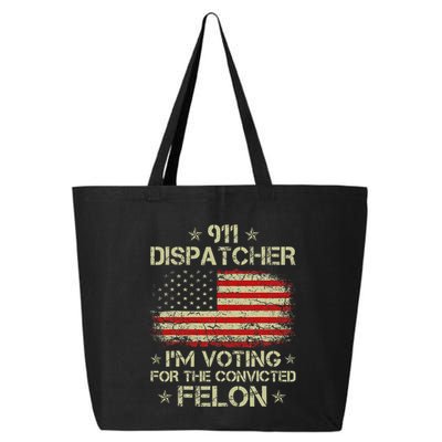 911 Dispatcher IM Voting For The Convicted Felon Funny 25L Jumbo Tote