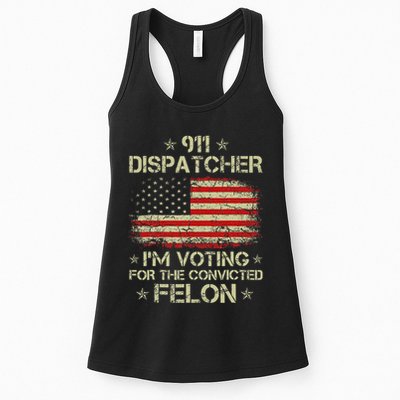911 Dispatcher IM Voting For The Convicted Felon Funny Womens Tank Top