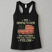 911 Dispatcher IM Voting For The Convicted Felon Funny Womens Tank Top