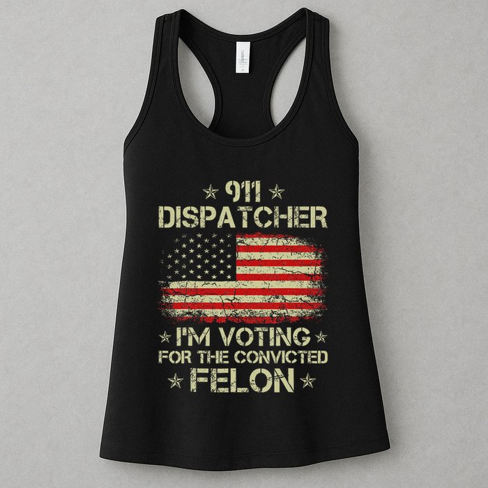 911 Dispatcher IM Voting For The Convicted Felon Funny Womens Tank Top