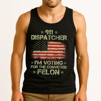 911 Dispatcher IM Voting For The Convicted Felon Funny Tank Top