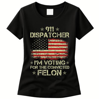 911 Dispatcher IM Voting For The Convicted Felon Funny Womens T-Shirt