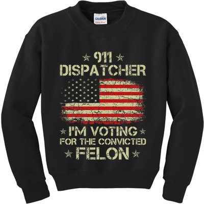 911 Dispatcher IM Voting For The Convicted Felon Funny Kids Sweatshirt