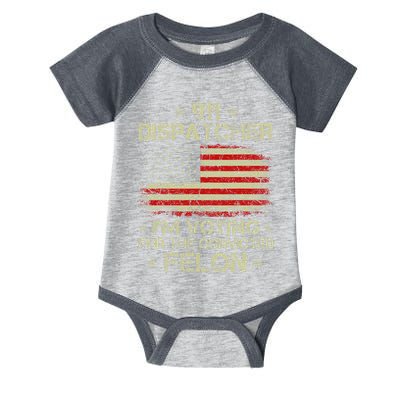 911 Dispatcher IM Voting For The Convicted Felon Funny Infant Baby Jersey Bodysuit