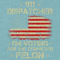 911 Dispatcher IM Voting For The Convicted Felon Funny Sueded Cloud Jersey T-Shirt