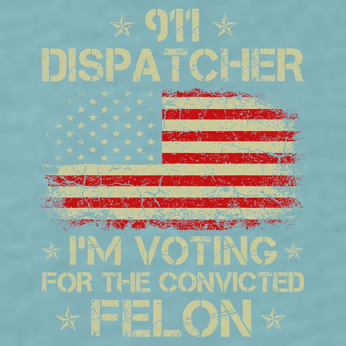 911 Dispatcher IM Voting For The Convicted Felon Funny Sueded Cloud Jersey T-Shirt