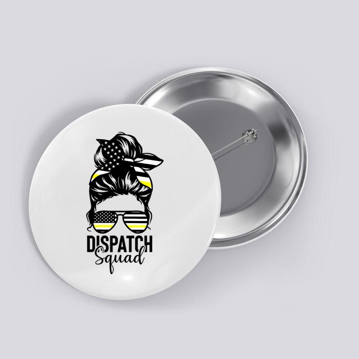 911 Dispatcher Week Dispatch Squad American Flag Messy Bun Button