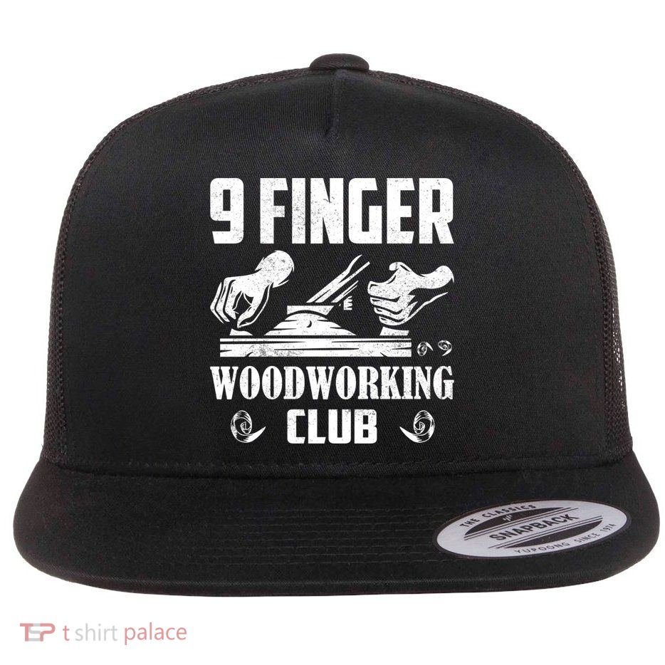 9 Finger Woodworking Club Woodworker Carpenter Gift Flat Bill Trucker Hat