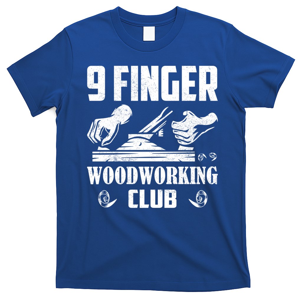 9 Finger Woodworking Club Woodworker Carpenter Gift T-Shirt