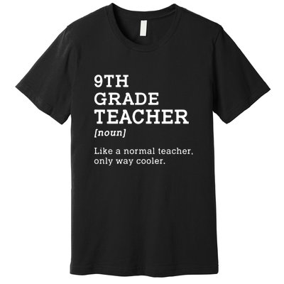 9th Grade Teacher Back To School Idea For Ninth Grade Teacher Gift Premium T-Shirt