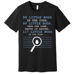 99 Little Bugs In The Code Premium T-Shirt