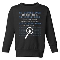 99 Little Bugs In The Code Toddler Sweatshirt