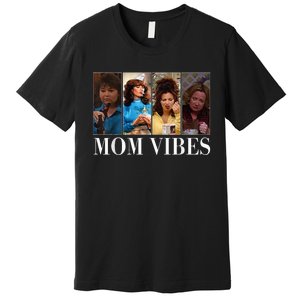 90’S Mom Vibes Funny Mom Life MotherS Day Premium T-Shirt